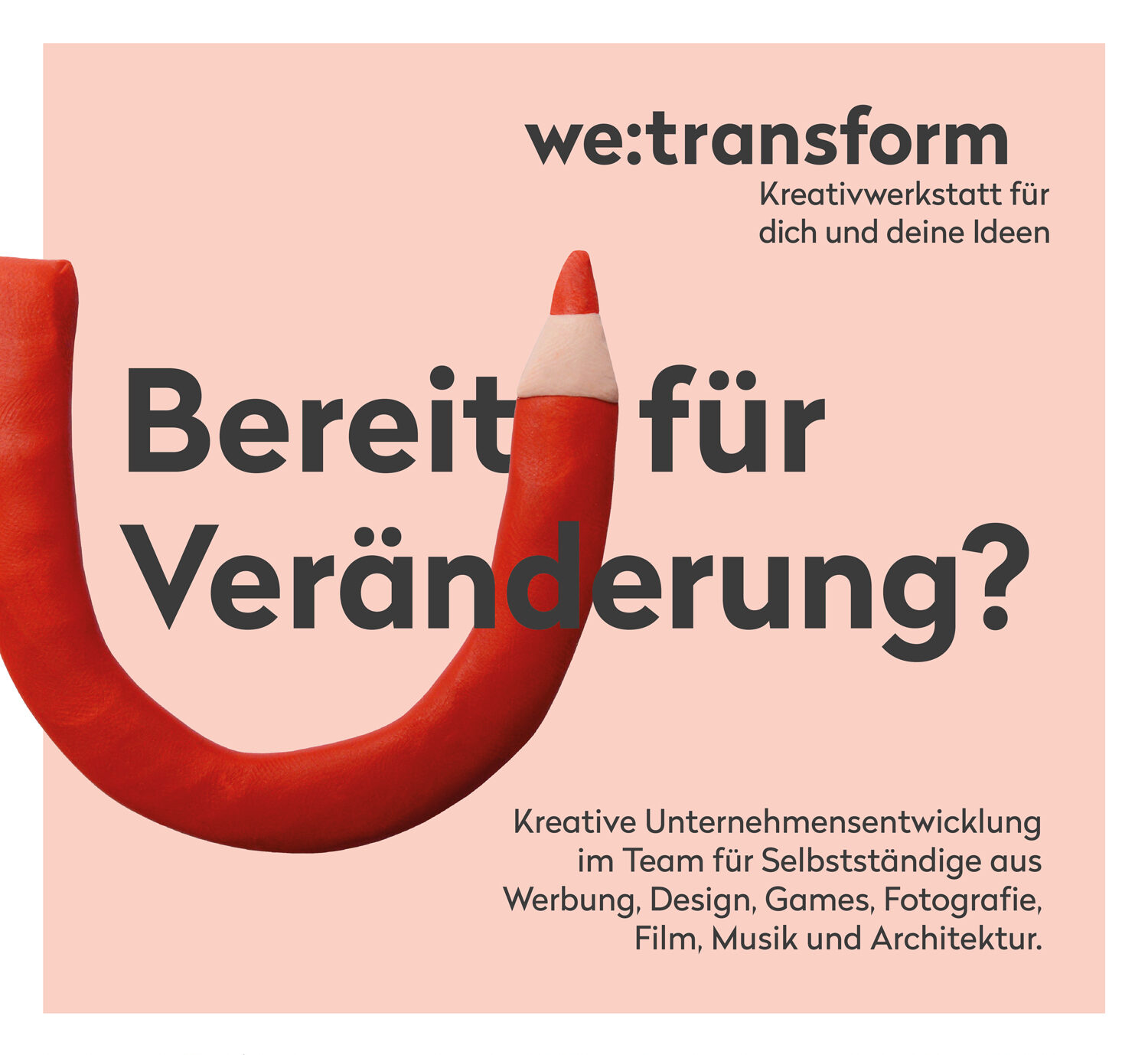Ein gebogener roter Bleistift bildet eine U-Form neben dem fettgedruckten deutschen Text Bereit für Veränderung?, der für einen Kreativ-Workshop für Unternehmer aus den Bereichen Design, Medien und Architektur wirbt. Logos und Partnernamen befinden sich am unteren Rand.
