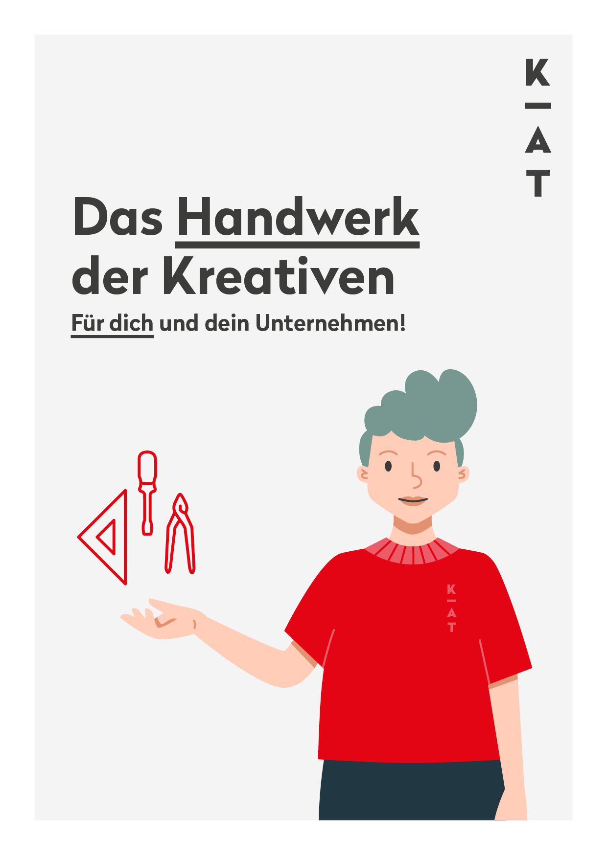Illustration einer Person mit kurzen blauen Haaren, die ein rotes KAT-Shirt tr&auml;gt und die Umrisse eines Dreiecks, eines Schraubendrehers und einer Zange in der Hand h&auml;lt. Der deutsche Text lautet: &bdquo;Das Handwerk der Kreativen &ndash; inspiriert von &Ouml;sterreichs Musikmarkt. F&uuml;r dich und dein Unternehmen!&ldquo;.