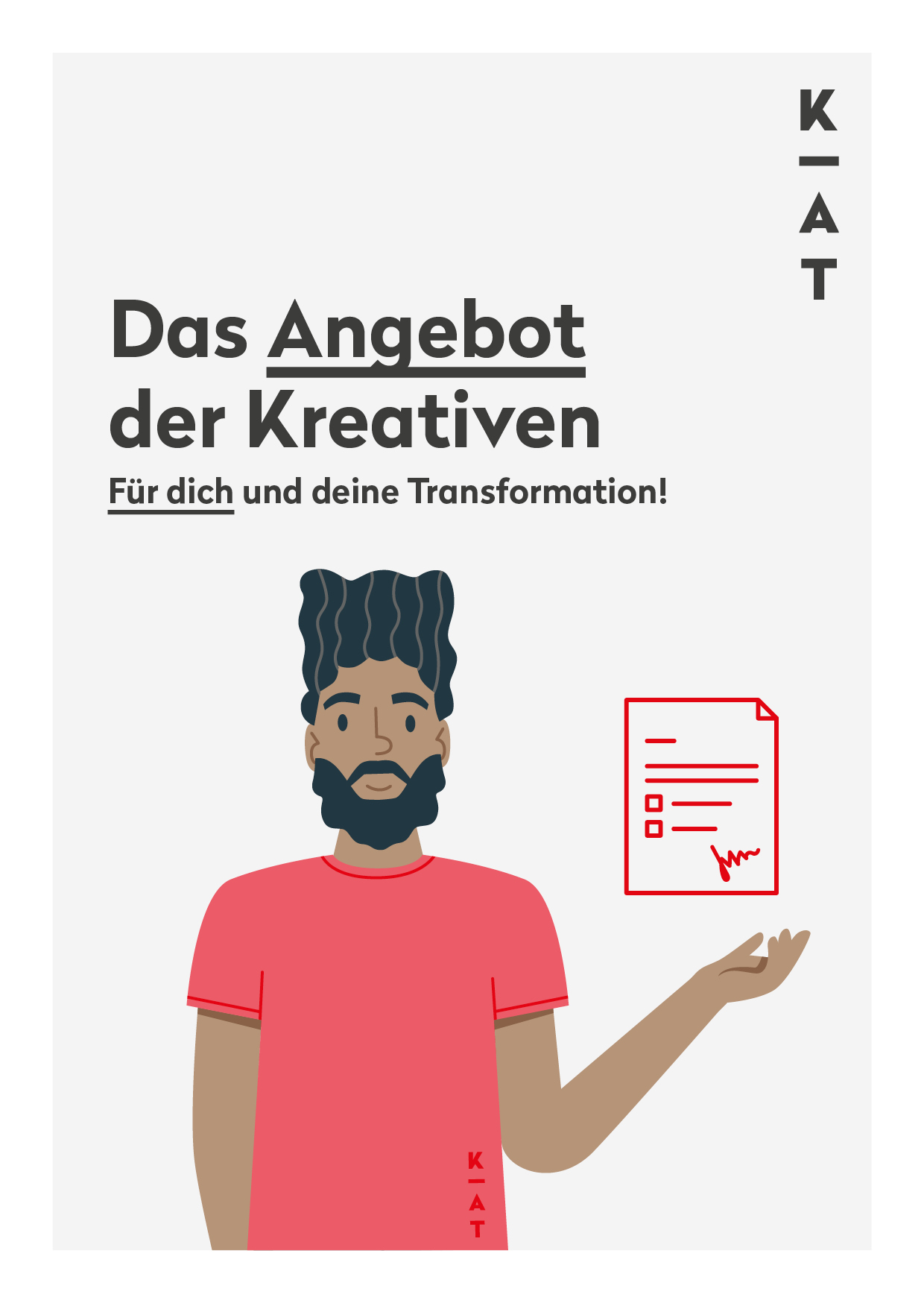 Illustration einer Person mit dunklem Haar und Bart, die ein rotes Hemd trägt und ein Dokument mit einer Unterschrift in der Hand hält. Der deutsche Text lautet: „Das Angebot der Kreativen. Für dich und deine Transformation!“ und „KAT“ ist vertikal zu sehen. Die Szene verdeutlicht die einzigartige Reise jedes Kunden der Kreativen.